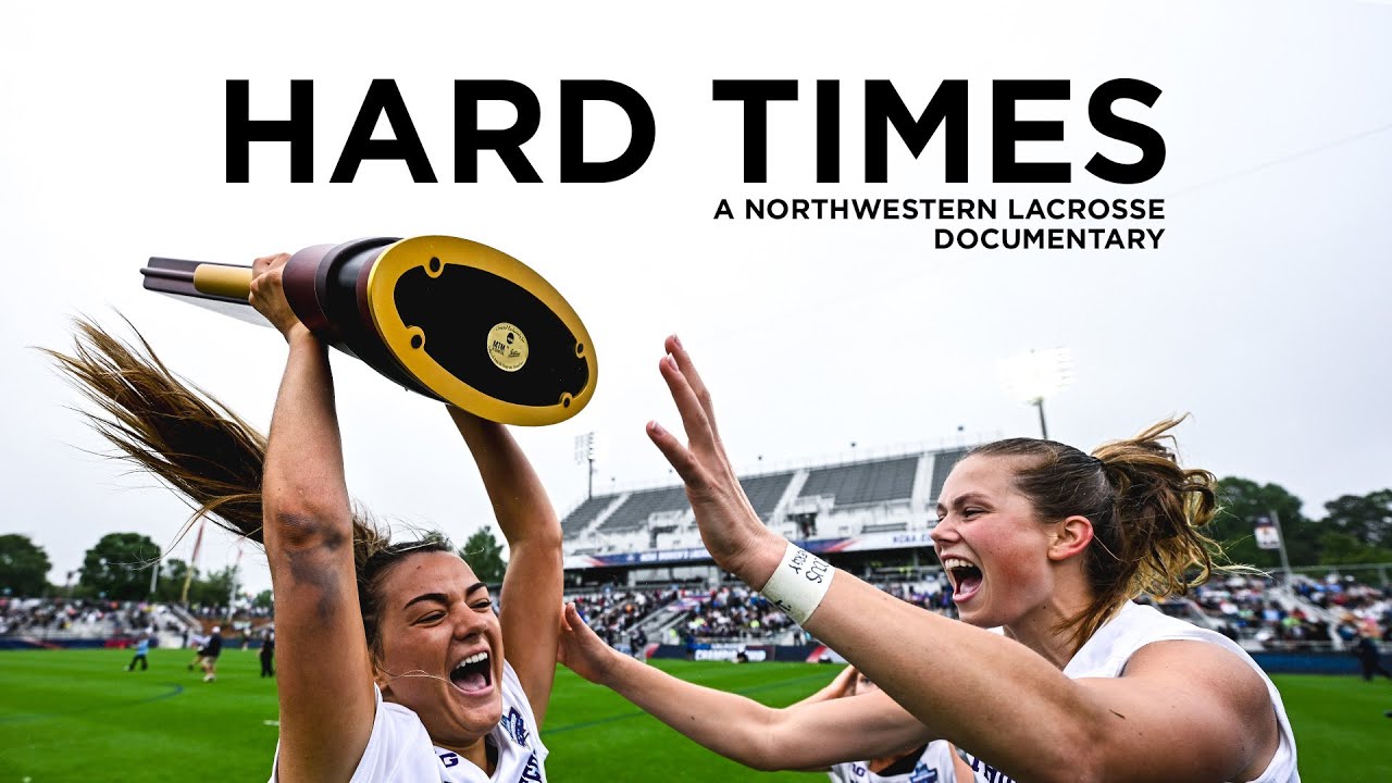 HARD TIMES – a documentary on the Northwestern Wildcats women’s lacrosse team